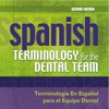 Spanish Terminology for the Dental Team, 2nd Edition