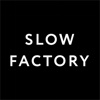 Slow Factory