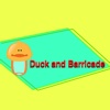 Duck and Barricade