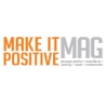 Make it Positive Magazine