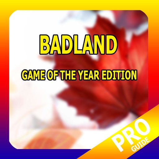 PRO - BADLAND Game of the Year Edition Game Version Guide