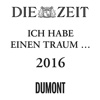 Die ZEIT - Ich habe einen Traum 2016: DuMont Kalender