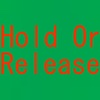 Hold Or Release