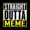 Straight Outta Meme Generator