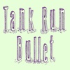 Tank Run Bullet