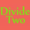 Divide Two