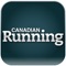 Runners of all abilities in Canada trust Canadian Running to deliver news, advice and motivation that they crave to reach their fitness goals