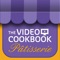 The Video Cookbook - Pâtisserie and Desserts