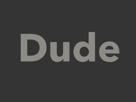 Do you know a dude