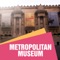 The Metropolitan Museum of Art is found in New York City