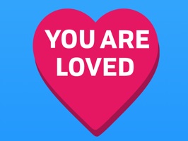 We want you to know that You Are Loved