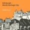 Edinburgh - World Heritage City is your official guide to one of the most beautiful cityscapes in the world