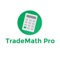 TradeMath Pro is a multi-purpose calculator App enabling users to facilitate business acumen