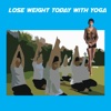 Lose Weight Today With Yoga