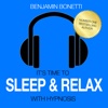 It's Time To Sleep Easy & Relax With Hypnosis - Insomnia, Anxiety & Much More