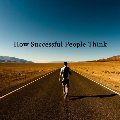 Quick Wisdom from How Successful People Think