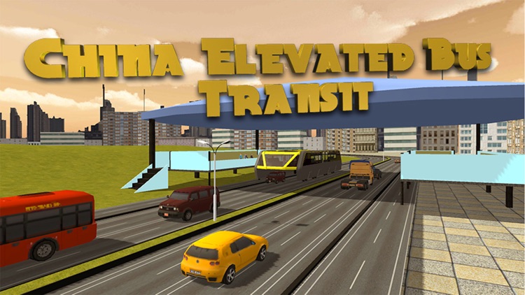 China Elevated Bus Transit screenshot-4