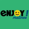 Enjoy Matinee