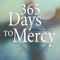 365 Days to Mercy is designed to accompany you on a spiritual journey
