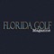 FLORIDA GOLF MAGAZINE, features a unique blend of Florida golf course photography, course reviews and real estate showcases mixed with Florida golf resort and travel feature stories