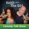 Keith and The Girl (KATG) is a comedy talk show