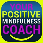 Your Positive Mindfulness Coach - Live positively