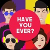 Have you Ever? - Adults Party Game - Premium