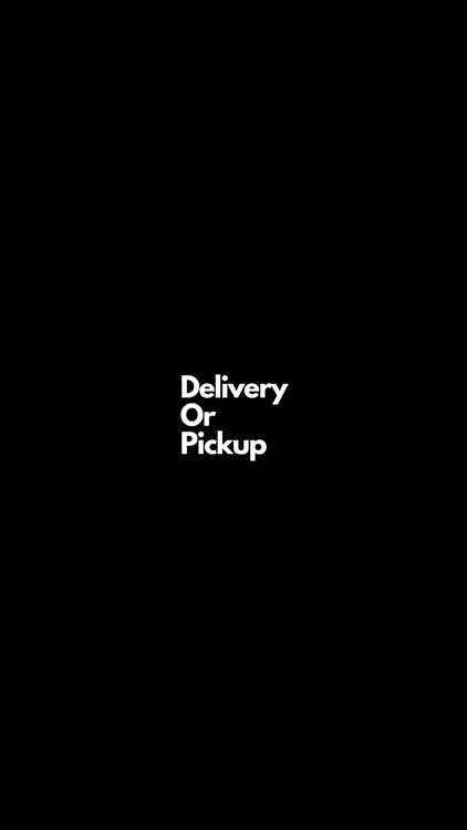 Delivery Or Pickup