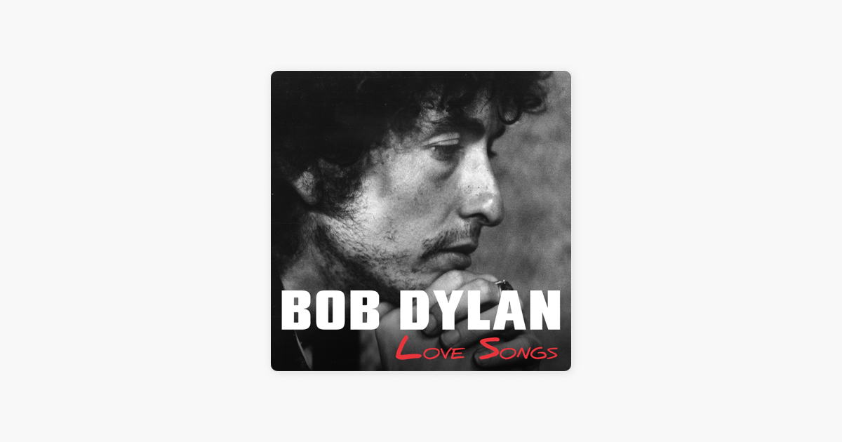 Bob Dylan Love Songs By Bob Dylan On Apple Music apple music