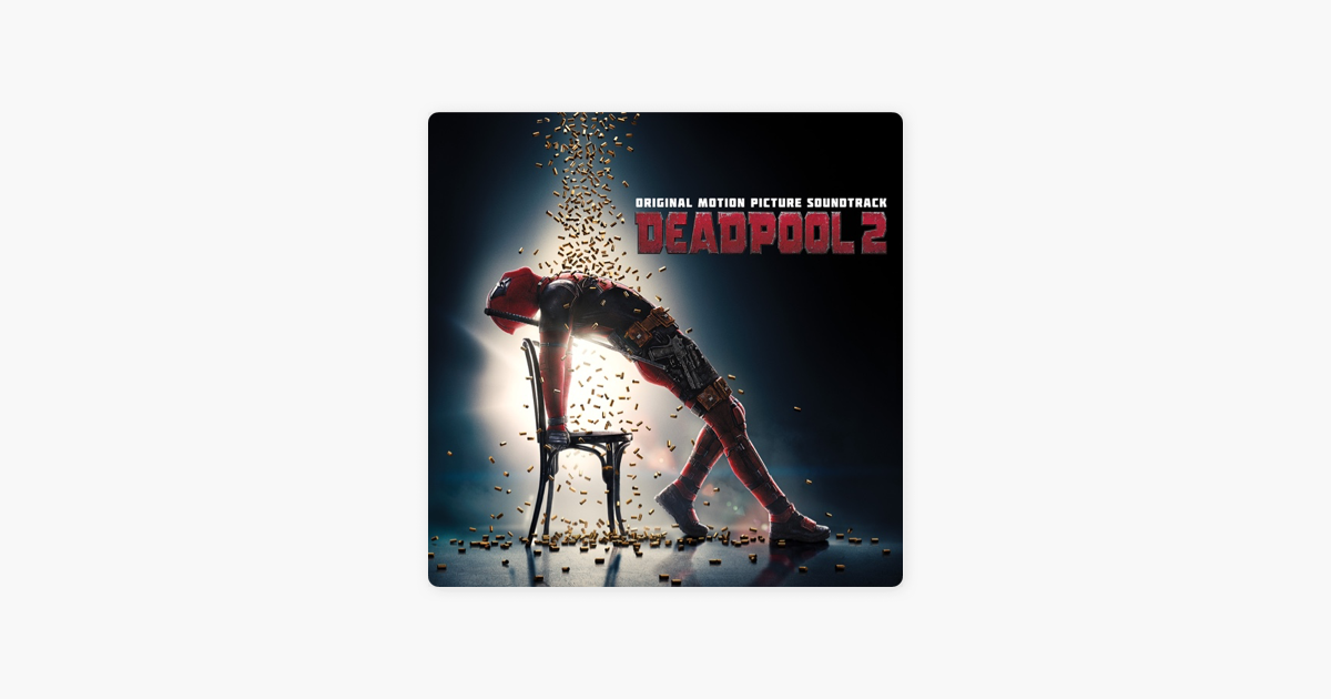 Deadpool 2 Original Motion Picture Soundtrack By Filtr On