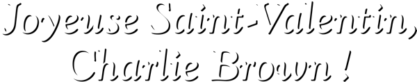 Joyeuse Saint-Valentin, Charlie Brown !