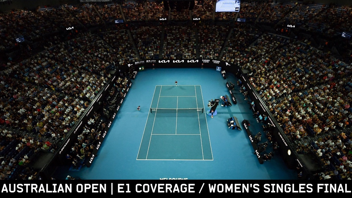 Australian Open E1 Coverage / Womens Singles Final