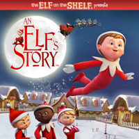 The Elf on the Shelf: An Elf's Story - An Elf's Story artwork