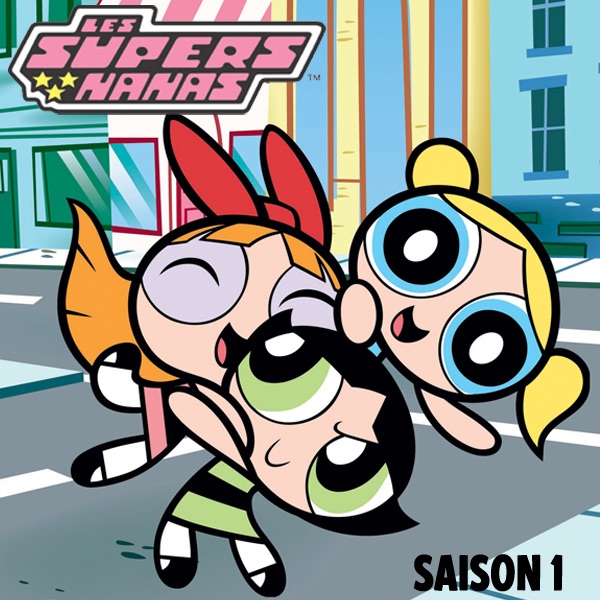 Les Super Nana Saison 1 Episode 1 Les Supers Nanas, Saison 1 sur iTunes