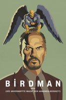Alejandro González Iñárritu - Birdman oder (Die unverhoffte Macht der Ahnungslosigkeit) artwork