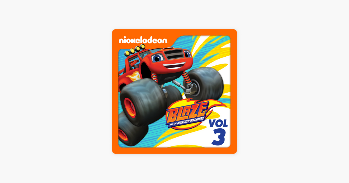 ‎Blaze and the Monster Machines, Vol. 3 on iTunes