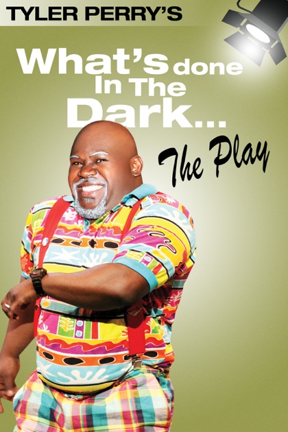 Tyler Perry's What's Done in the Dark - The Play on iTunes