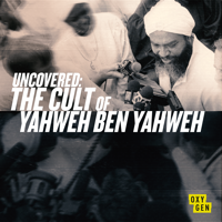 Uncovered: The Cult of Yaweh Ben Yaweh - Uncovered: The Cult of Yaweh Ben Yaweh, Season 1 artwork