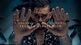 Feeling Really High (feat. Domino Saints) Diego Val Latin Music Video 2019 New Songs Albums Artists Singles Videos Musicians Remixes Image