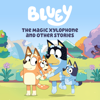 Bluey, The Magic Xylophone & Other Stories - Bluey