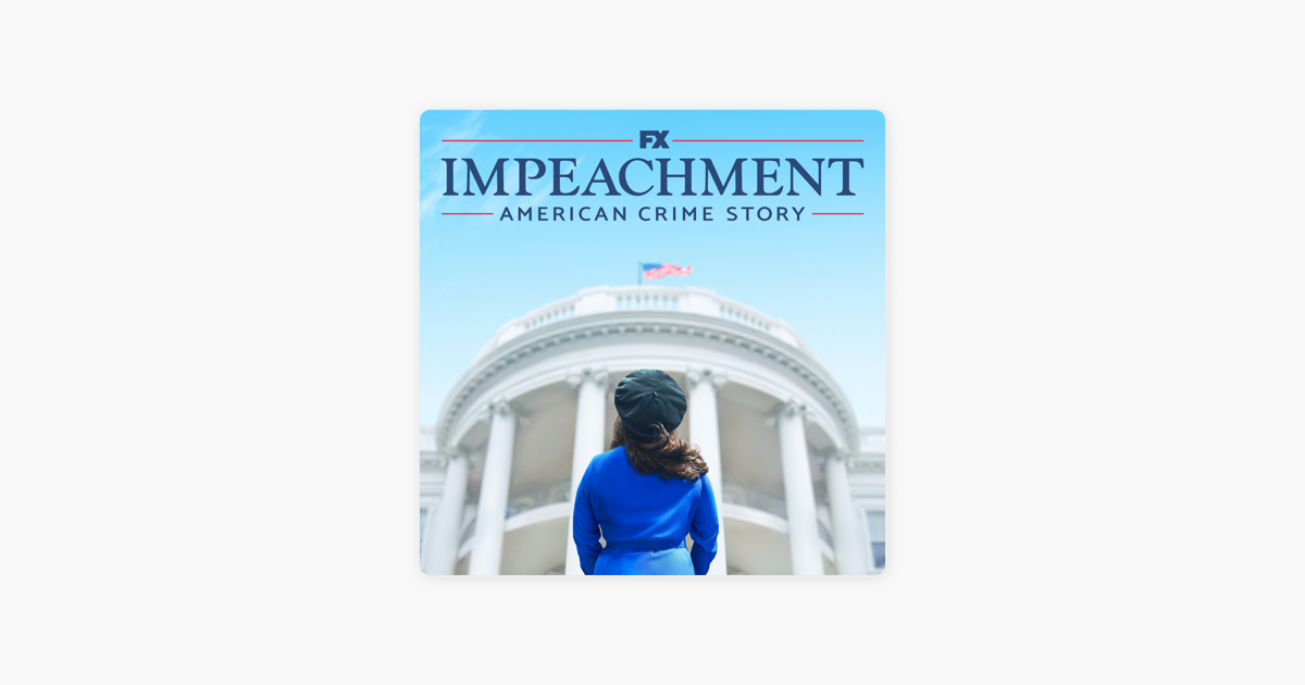 ‎Impeachment: American Crime Story, Season 3 on iTunes - How Many Episodes Of Impeachment American Crime Story
