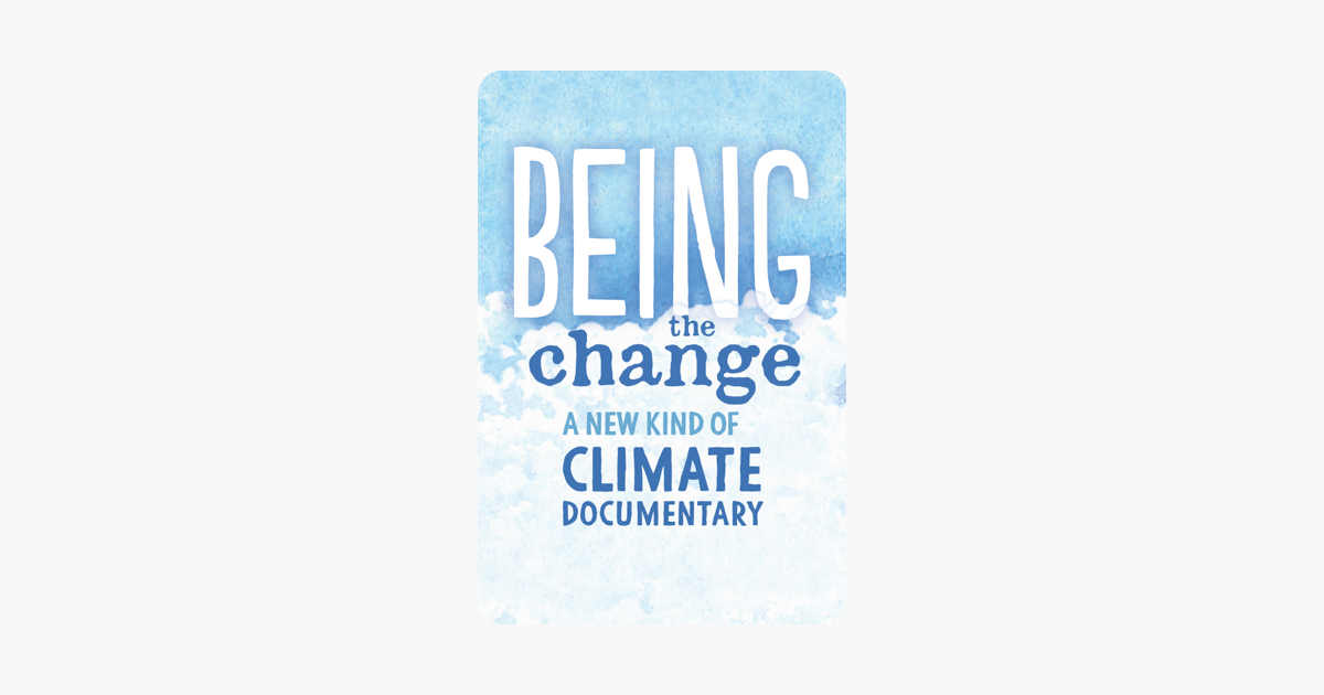 ‎Being the Change: A New Kind of Climate Documentary on iTunes