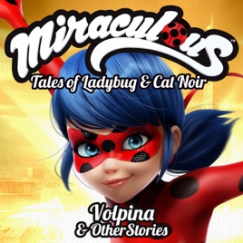 Miraculous Tales Of Ladybug And Cat Noir Volpina And Other Stories