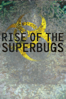 Rise of the Superbugs - Dave Everett