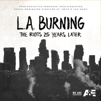 L.A. Burning: The Riots 25 Years Later - L.A. Burning: The Riots 25 Years Later artwork