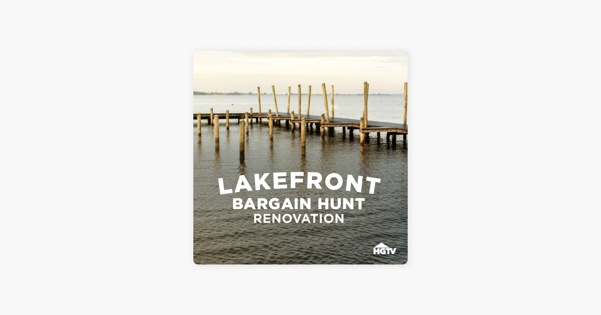 ‎Lakefront Bargain Hunt Renovation, Season 1 on iTunes