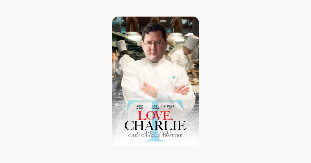 ‎Love, Charlie: The Rise and Fall of Chef Charlie Trotter on iTunes