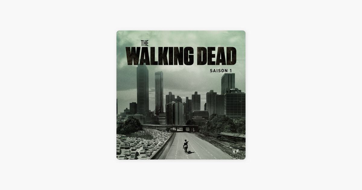 The Walking Dead Saison 11 Ep 1 Vf The Walking Dead, Saison 1 (VF) » sur iTunes