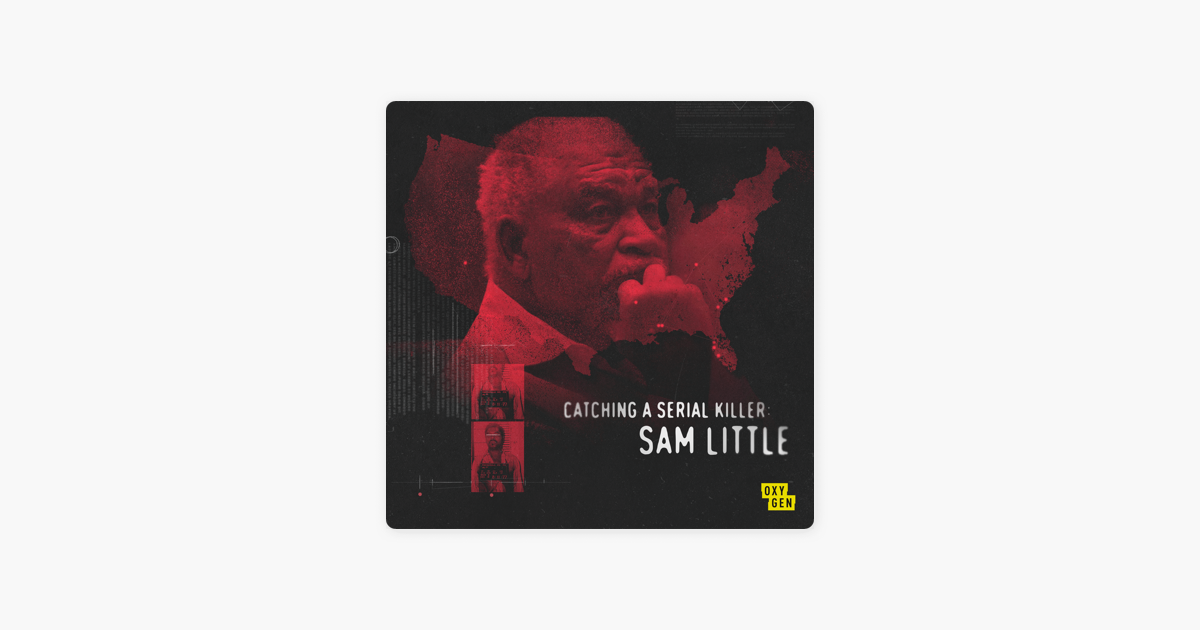 ‎Catching a Serial Killer: Sam Little on iTunes