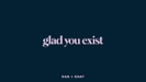Glad You Exist (Lyric Video) - Dan + Shay